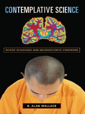 [Columbia Series in Science and Religion 01] • Contemplative Science · Where Buddhism and Neuroscience Converge (Columbia Series in Science and Religion)